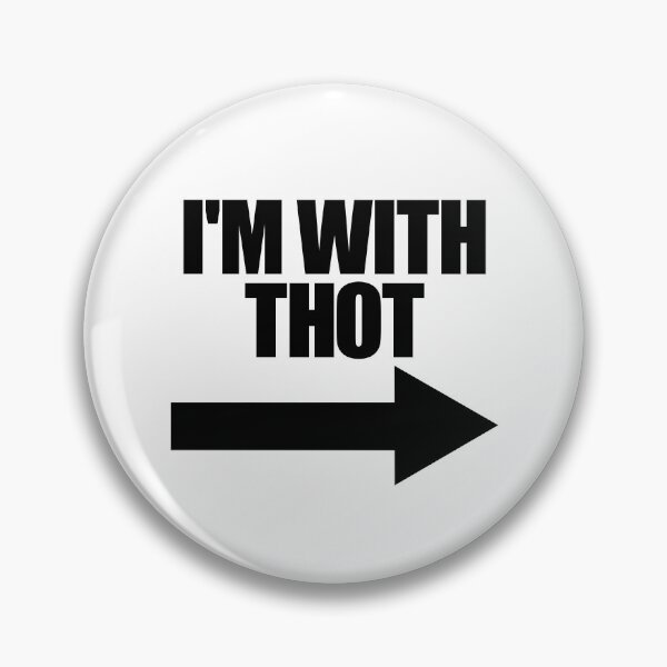 Item preview, I'm With THOT Arrow Right That Hottie Over Funny THOT Gear designed and sold by DynamicDesign.