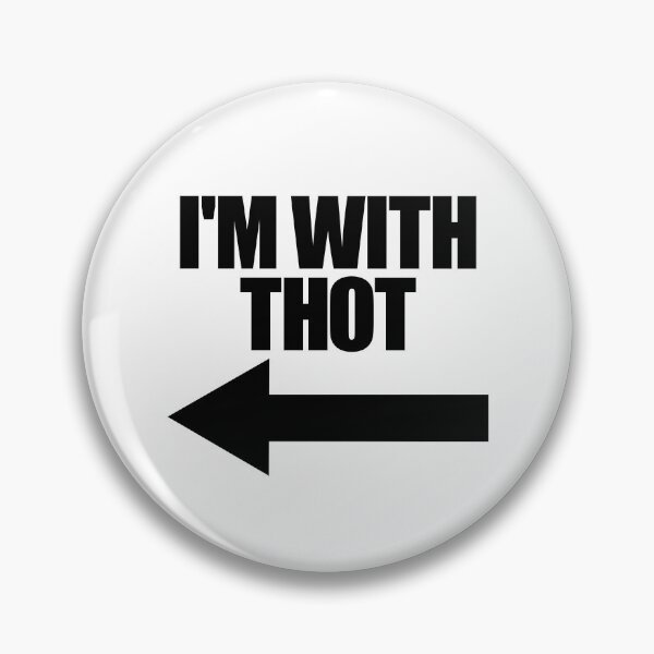 Item preview, I'm With THOT Arrow Left That Hottie Over Funny THOT Gear designed and sold by DynamicDesign.