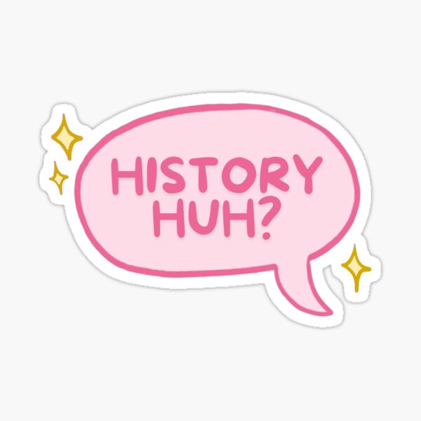 Item preview, History Huh? Sticker designed and sold by baranskini.