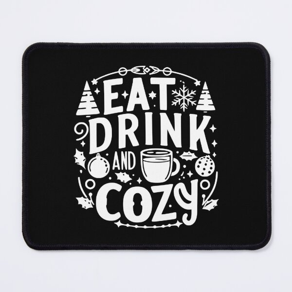 Item preview, Eat Drink and Be Cozy designed and sold by Frank Ring.