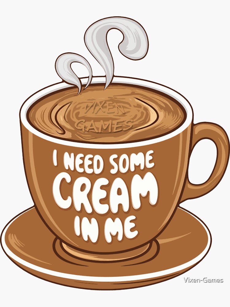 Thumbnail 3 of 3, Sticker, I need some cream in me coffee with cream cup designed and sold by Vixen-Games.