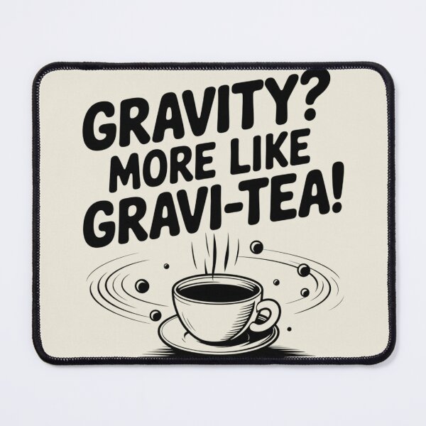 Item preview, Gravity? More Like Gravi-Tea designed and sold by Situstshirts.