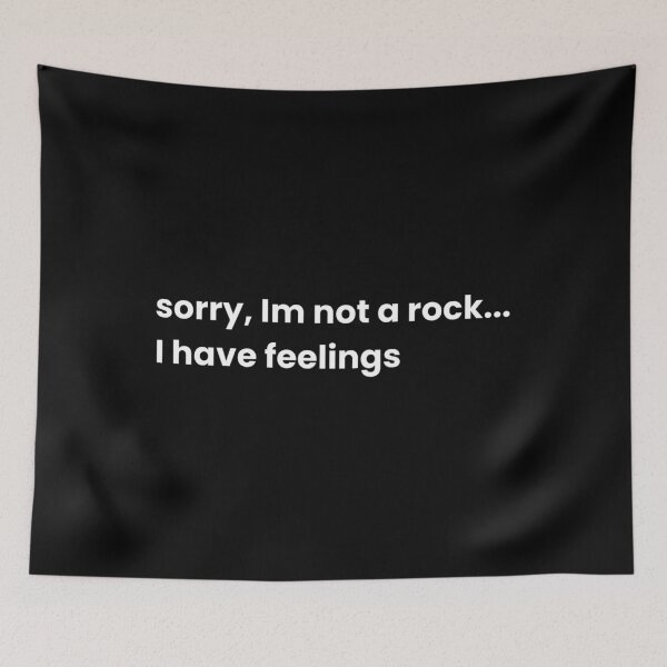 Item preview, Sorry Im Not A Rock I Have Feelings  designed and sold by PientkaArt.