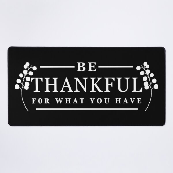 Item preview, Be Thankful For What You Have, Thanksgiving, Quote designed and sold by Teetreasure2.