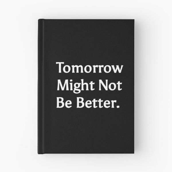 Item preview, Tomorrow might not be better  designed and sold by TextAura™.