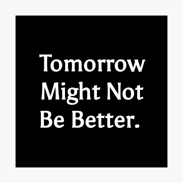 Item preview, Tomorrow might not be better  designed and sold by TextAura™.