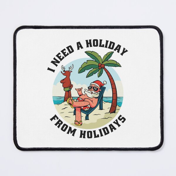 Item preview, I Need a Holiday from Holidays - Relaxing Santa designed and sold by HandicraftArt.