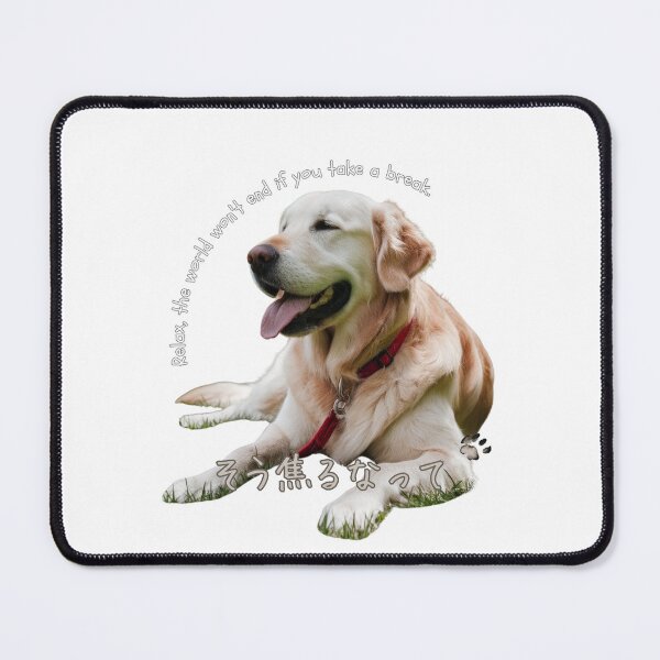 Item preview, Relaxed Dog with "Relax, the World Won't End if You Take a Break そう焦るなって" designed and sold by AyaJP.