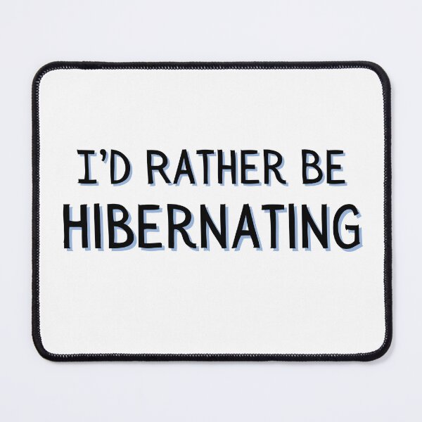 Item preview, I'd Rather Be Hibernating designed and sold by colorfulcraig.