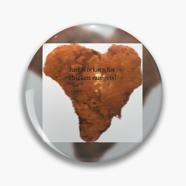 Item preview, Just working for the chicken nuggets designed and sold by Punkinchunk.