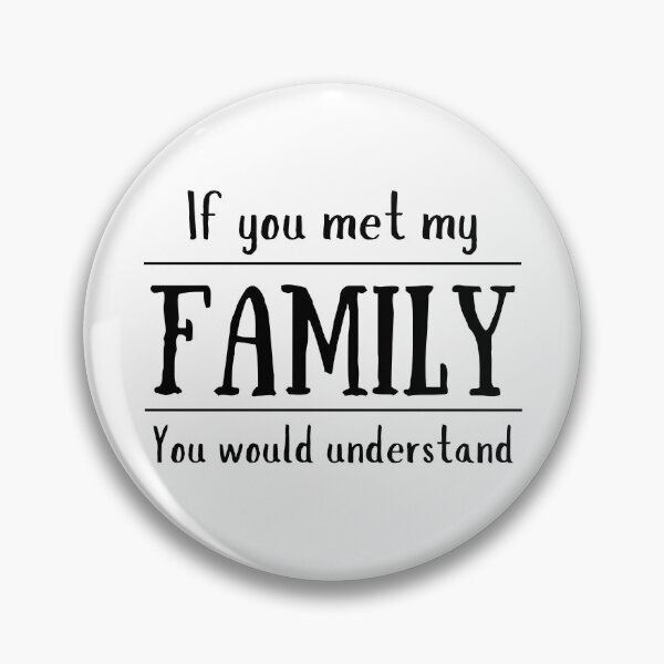 Item preview, If You Met My Family You Would Understand designed and sold by colorfulcraig.