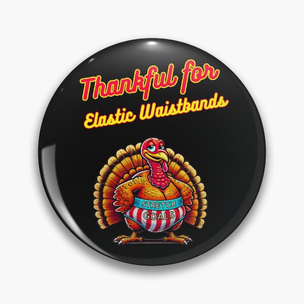 Item preview, Stretch Goals: Thankful for Elastic Waistbands designed and sold by DominEdge.