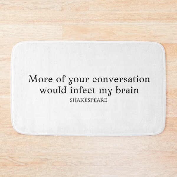 Item preview, More of your conversation would infect my brain - Shakespeare quote designed and sold by bookloversclub.