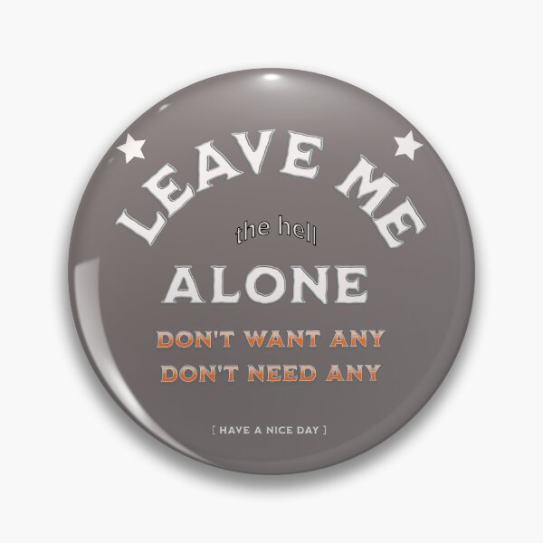 Item preview, Leave Me Alone designed and sold by BleesTees.