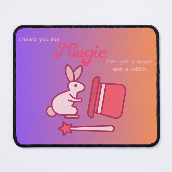 Item preview, i heard you like magic i've got a wand and a rabbit red wine supernova lyrics designed and sold by miss madison creates.
