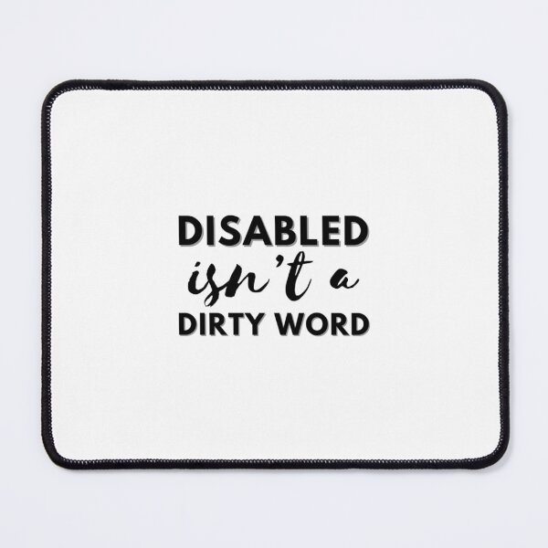 Item preview, Disabled Isn't a Dirty Word designed and sold by tissueissues.