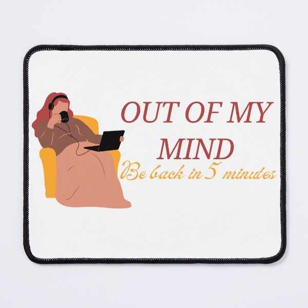 Item preview, Out of My Mind. Be Back in 5 Minutes designed and sold by Martin Warsaw.