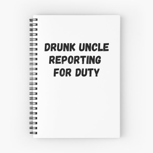 Item preview, Drunk Uncle Reporting For Duty designed and sold by ArtFromBeyond.