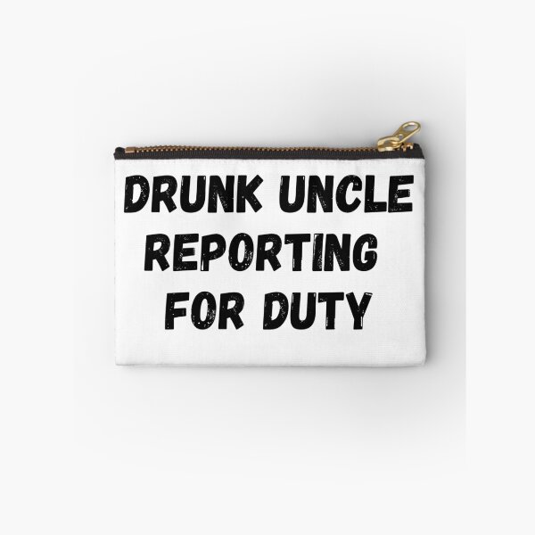 Item preview, Drunk Uncle Reporting For Duty designed and sold by ArtFromBeyond.