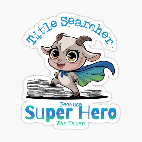 Title Searcher Because Super Hero Was Taken - Goat Superhero Sticker
