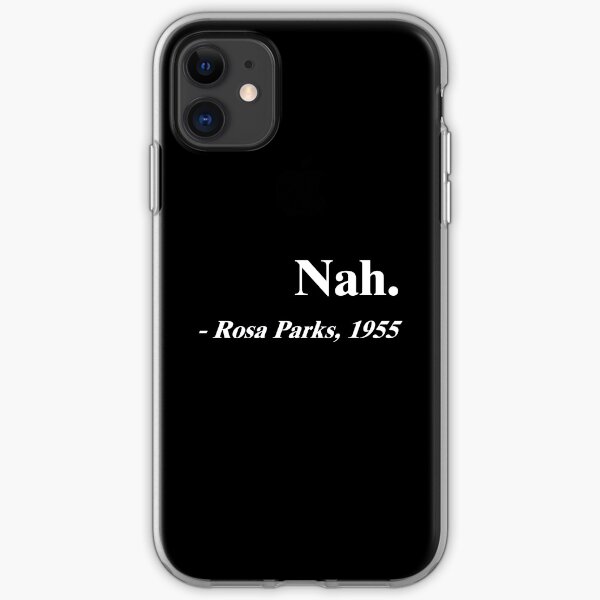 Nah Rosa Parks Merchandise iPhone Soft Case