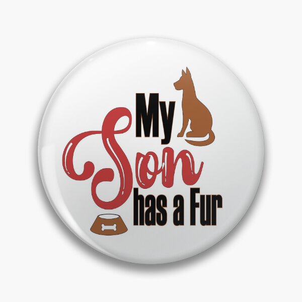 Item preview, My Son has a Fur Design | Animal Lover Design | Dog Lover Design designed and sold by KansydMerch.