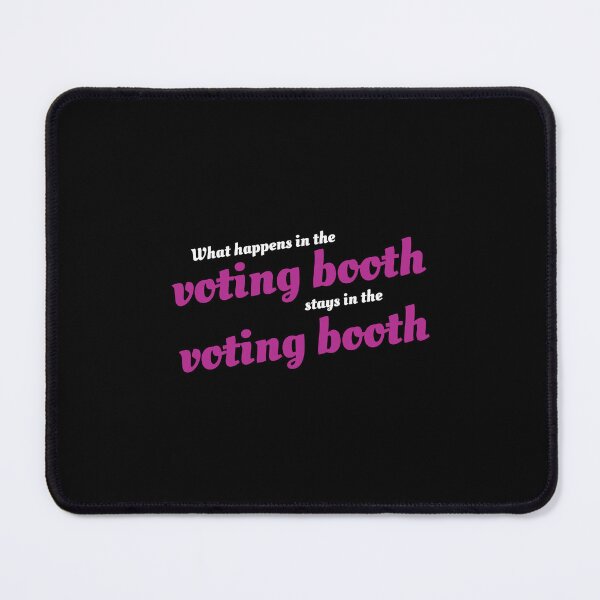 Item preview, What happens in the voting booth stays in the voting booth, all profit donated to human rights organizations designed and sold by seekingclarity.