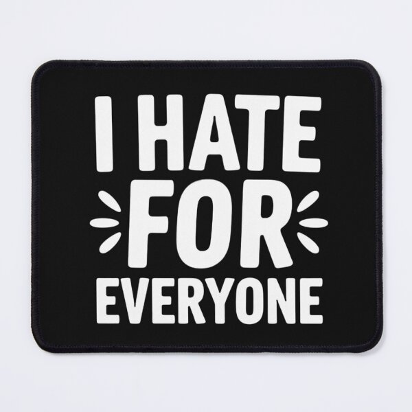 Item preview, I hate for everyone designed and sold by nimmitrends.