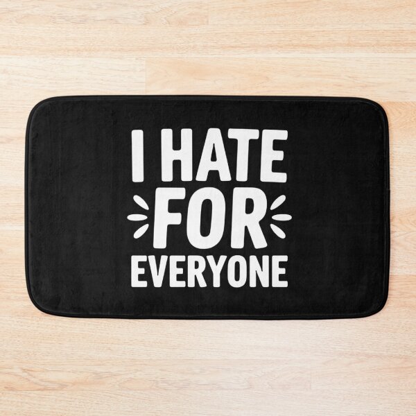 Item preview, I hate for everyone designed and sold by nimmitrends.