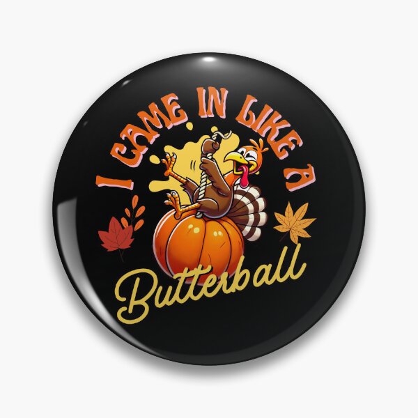 Item preview, I Came In Like A Butterball Funny Thanksgiving Design, Cute Thanksgiving Turkey Butterball  designed and sold by dudelinart.