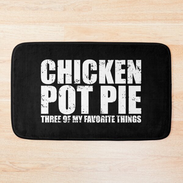Item preview, Chicken Pot Pie Three Of My Favorite Things designed and sold by mhernaevily.