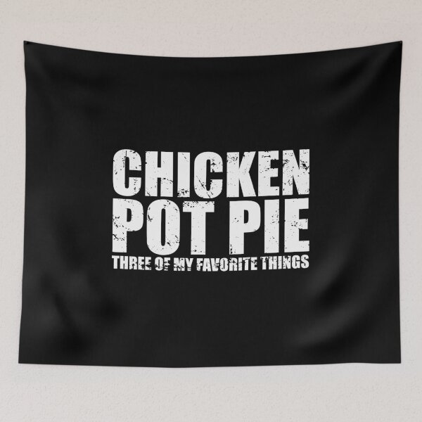Item preview, Chicken Pot Pie Three Of My Favorite Things designed and sold by mhernaevily.