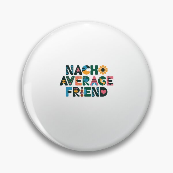 Item preview, Nacho Average Friend designed and sold by Peter Stawicki.