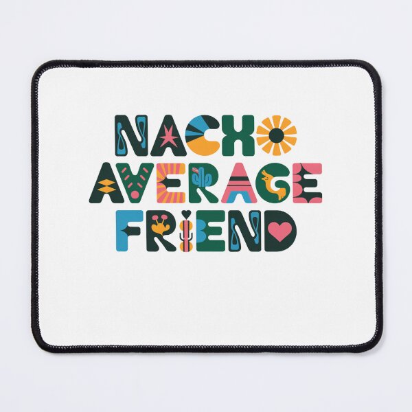 Item preview, Nacho Average Friend designed and sold by Peter Stawicki.
