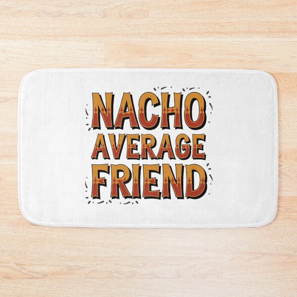 Item preview, Nacho Average Friend designed and sold by Peter Stawicki.