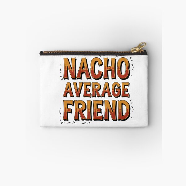 Item preview, Nacho Average Friend designed and sold by Peter Stawicki.