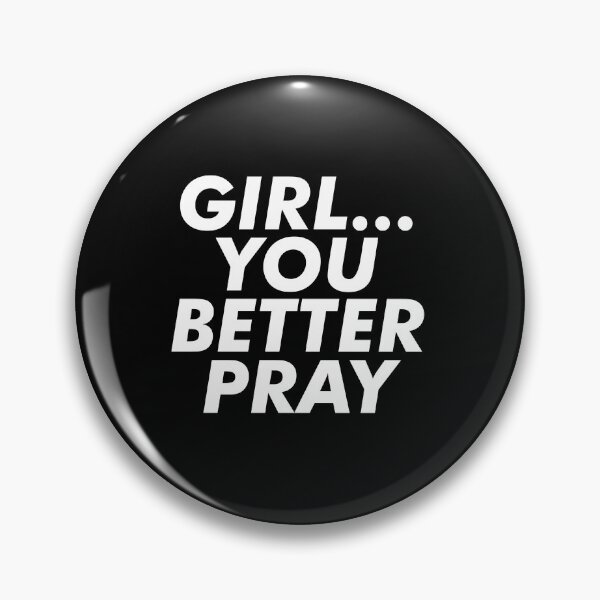 Item preview, Girl, You Better Pray - Empowered Faith Message designed and sold by Lillyamstronger.