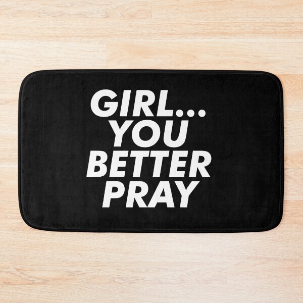 Item preview, Girl, You Better Pray - Empowered Faith Message designed and sold by Lillyamstronger.