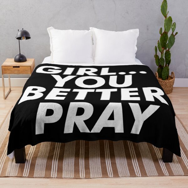 Item preview, Girl, You Better Pray - Empowered Faith Message designed and sold by Lillyamstronger.