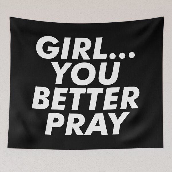Item preview, Girl, You Better Pray - Empowered Faith Message designed and sold by Lillyamstronger.