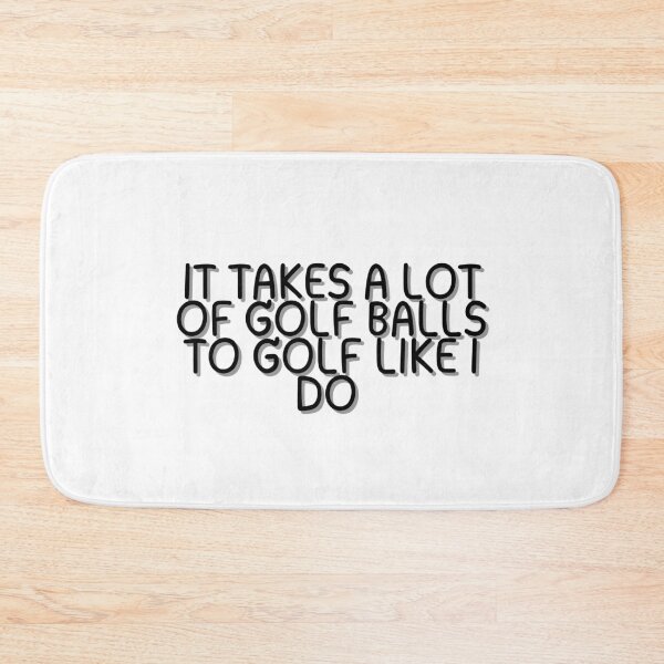 Item preview, It Takes A Lot Of Balls To Golf Like I Do  designed and sold by CharmStudio.