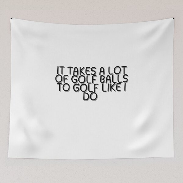 Item preview, It Takes A Lot Of Balls To Golf Like I Do  designed and sold by CharmStudio.