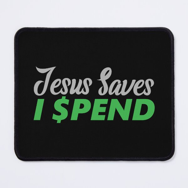 Item preview, Jesus Saves, I Spend - Lighthearted Faith Message designed and sold by Lillyamstronger.