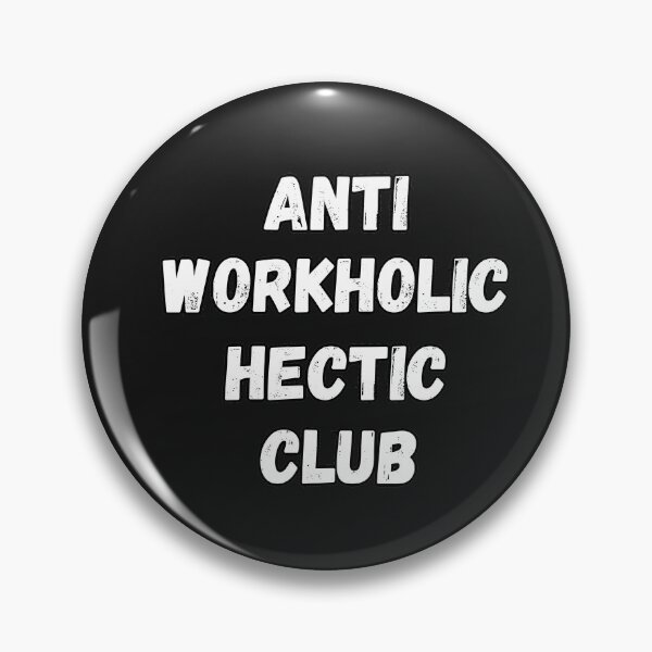 Item preview, Anti workholic hectic club designed and sold by DreamySarang.