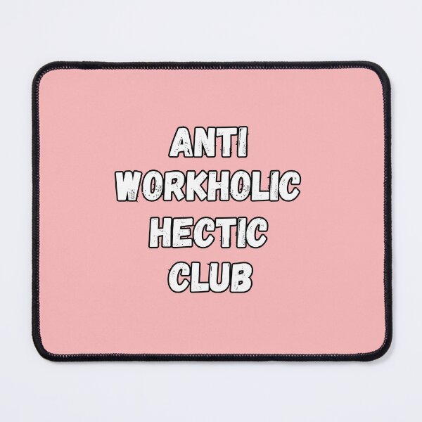 Item preview, Anti workholic hectic club designed and sold by DreamySarang.