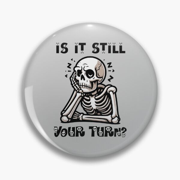 Item preview, Is it still your turn? designed and sold by RatArt Designs.