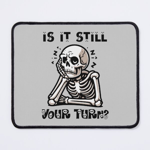Item preview, Is it still your turn? designed and sold by RatArt Designs.