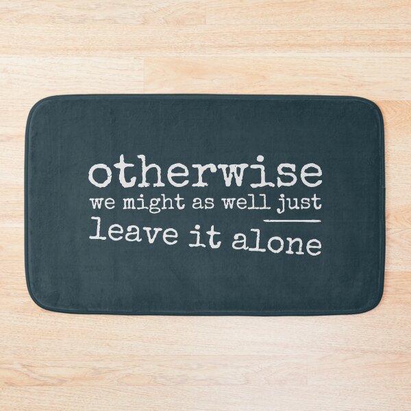 Item preview, Otherwise Just Leave It Alone! Ironic Sarcastic Provocation designed and sold by Skizzenmonster.