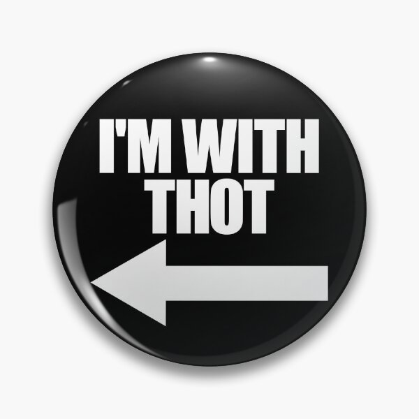 Item preview, I'm With THOT Arrow Left That Hottie Over Funny THOT Gear designed and sold by DynamicDesign.
