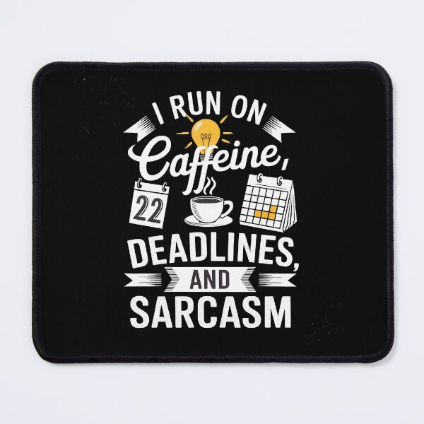 Item preview, I Run on Caffeine, Deadlines, and Sarcasm designed and sold by Dot1001.